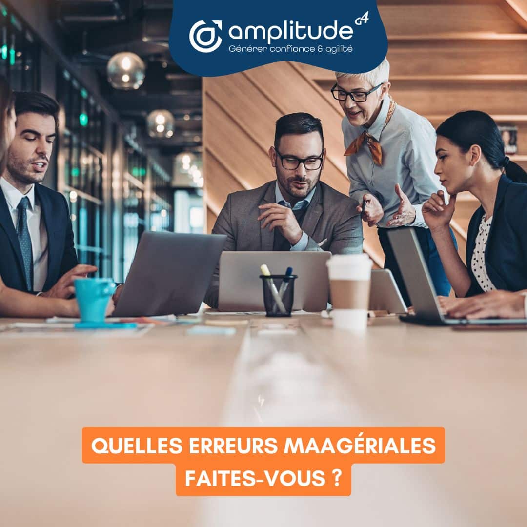 Les 4 erreurs fréquentes des managers et comment les éviter